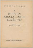 Abraham, Rudolf: A modern szocializmus elmélete. Bp., 1945, Népszava. Kiadói papírkötés, kissé kopot...