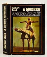 Herbert Read: A modern szobrászat. Bp., 1971. Corvina. Egászvászon kötés, védőborítóval.