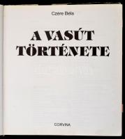 Czére Béla: A vasút története. Bp.,1989, Corvina. Kiadói egészvászon-kötés, kiadói szakadt, sérült p...