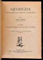 Oltay Károly: Geodézia. I-II. kötet. Tan- és kézikönyv mérnöki használatra. Bp., 1923-1943, Német Jó...