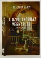 Flautner Lajos: A Sziklakórház végnapjai. Hiába menekülsz. 2016, IAT Kiadó. Kiadói kartonált kötés, jó állapotban.