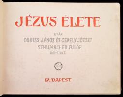 Kiss János - Gergely József: Jézus élete. Bp., 1903, Egyházi Közlöny. Szecessziós képekkel gazdagon ...