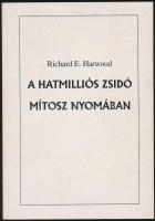Harwood, Richard E.: A hatmilliós zsidó mítosz nyomában. Bp., 1999. Kiadói papírkötés, benne tollas aláhúzásokkal, egyébként jó állapotban.
