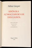 Heltai Gáspár: Krónika az magyaroknak dolgairól. sajtó alá rendezte Kulcsár Margit, a bevezetőt Kulc...