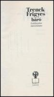 Trenck Frigyes báró emlékezetes élettörténete. Válogatta, fordította Zsigmond Gyula, a fordító által...