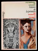 DEspezel-Fosca: Histoire de la peinture de Byzance á Picasso. Paris, 1967, Aimery Somogy. Kiadói egészvászon kötés, papír védőborítóval, jó állapotban.