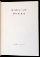 Ferenczy Béni: Írás és kép. Bp., 1961, Magvető. Kiadói egészvászon kötés, papír védőborítóval, jó ál...