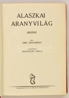 Emil Droonberg: Alaszkai aranyvilág. Ford.: Medveczky Bella. Bp., é.n, Palladis. Kiadói aranyozott e...