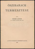 Horn János: Őszibarack termesztése. Növényvédelem és kertészet könyvtára 13. kötet. Bp., 1937, A Növ...