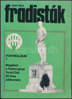 Nagy Béla: Fradisták. Portréalbum 1. Bp.,1979, FTC, 96 p. Kiadói papírkötés, kijáró lapokkal (91-96 p.)