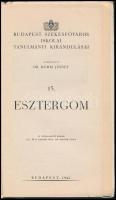 1942 Budapest székesfőváros iskolai tanulmányi kirándulásai. 15.: Esztergom. Bp., 1942, Bp. házinyom...