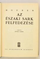 Houben: Az Északi Sark felfedezése. ford.: Juhász Vilmos.. Bp., é.n., Athenaeum. Kiadói kopottas, eg...