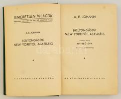 A. E. Johann: Bolyongások New-Yorktól Alaszkáig. Fordította: Nyíreő Éva. Ismeretlen világok. Bp., é....