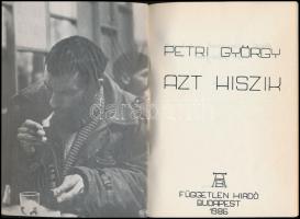 Petri György: Azt hiszik. Bp.,1985, AB Független Kiadó, 66 p. Kiadói papírkötés. Első kiadás. Szamiz...