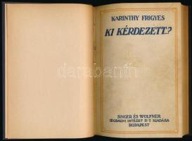 Karinthy Frigyes: Ki kérdezett..? (Címszavak a nagy enciklopédiához.) Bp.,1926,Singer és Wolfner. Első kiadás! Átkötött egészvászon-kötés, az eredeti elülső papírborítót bekötötték, jó állapotban.