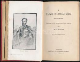 Tóth Sándor: A magyar szabadság atyja. Regényes korrajz. Pataky László rajzaival. Bp.,(1909),Lampel ...