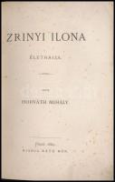 Horváth Mihály: Zrínyi Ilona. Életrajza. Pest, 1869, Ráth Mór, (Bécs, Holzhausen Adolf-ny.),122 p. Á...
