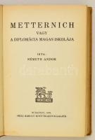 Németh Andor: Metternich vagy a diplomáciai magas iskolája. Bp., 1939, Grill Károly. Kiadói félvászo...
