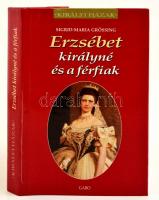 Sigrid-Maria Grössing: Erzsébet királyné és a férfiak. Fordította: Kajtár Mária. Királyi házak. Bp.,2000,Gabo. Kiadói kartonált papírkötés, kiadói papír védőborítóban.