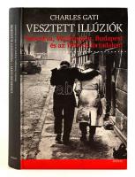 Charles Gati: Vesztett illúziók. Moszkva, Washington, Budapest és az 1956-os forradalom. Bp,2006, Osiris. Kiadói kartonált papírkötés.
