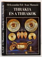 Alekszandar Fol-Ivan Marazov: Thrákia és a thrákok. Bp.,1984, Gondolat. Kiadói egészvászon-kötés, kiadói papír védőborítóban.