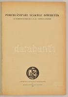 Porcelánipari szakmai ismeretek. A iparitanuló-iskolák I-III. osztálya számára. Bp.,1960, Munakügyi ...