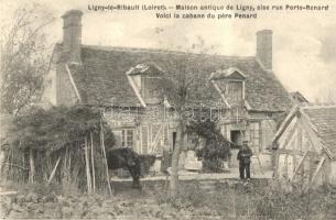 Ligny- le- Ribault (Loiret). Maison antique de Ligny, sise rue Porte- Renard. Voici la cabane du pére Penard / antique house, Here is the hut of Father Penard (fa)