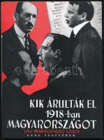 Marschalkó Lajos: Kik árulták el 1918-ban Magyarországot? Bp.,2000, Gede Testvérek. Kiadói papírkötés. Hasonmás kiadás.