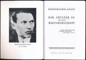 Marschalkó Lajos: Kik árulták el 1918-ban Magyarországot? Bp.,2000, Gede Testvérek. Kiadói papírköté...