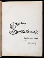 Byssz Róbert Sportkarikaturái. Bp., 1932, Kalász-ny.,2 p.+50 t.+ 2 p. Kiadói, zsínórral füzött egészvászon-kötés. Számozott, kézzel színezett, aláírt (100/28.) példány. A művész, Byssz Róbert (1893-1961) által dedikált példány, dátumozva (1932. okt. 20.)