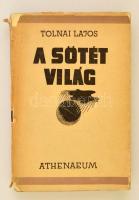Tolnai Lajos: A sötét világ. Bp.,(1942),Athenaeum. Kiadói illusztrált papírkötés, kiadói szakadt papír védőborítóban.