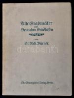Dr. Richard Bürner: Alte Grabmäler auf Deutschen Friedhöfen. Berlin, 1913,Otto Baumgärtel. Kiadói egészvászon-kötés, fekete-fehér fotókkal, német nyelven.