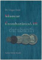 Dr. Unger Emil: Magyar éremhatározó III. (1740-1922) Ajtósi Dürer Könyvkiadó, Budapest, 2001. újszerű állapotban.