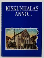 Szakál Aurél: Kiskunhalas anno... Képek Kiskunhalasról. Bp., Kiskunhalas, 1994, Kiskunhalas Város Önkormányzata. Kartonált papírkötésben, jó állapotban.