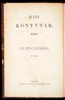 [Füssy Tamás]: VII. Pius pápasága. I-II. rész. Házi könyvtár XXIII-XXIV. kötet. Bp., 1876, Szent Ist...