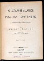 J(ohann) C(aspar) Bluntschli: Az általános államjog és a politika története a tizenhatodik század ót...