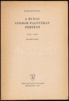 Karsai Elek: A budai Sándor-palotában történt 1919-1941. Bp., 1967, Táncsics Könyvkiadó. Harmadik ki...