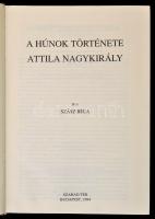 Szász Béla: A húnok története. Attila nagykirály. A szerző munkásságát ismertető tanulmányt írta: Kr...