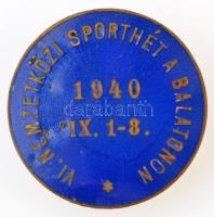 1940. VI. Nemzetközi Sporthét Balatonon 1940. IX. 1-8. zománcozott fém gomblyukjelvény (23mm) T:2