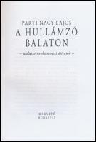 Parti Nagy Lajos: A hullámzó Balaton. -waldtrockenkammeri átiratok.- Bp.,2005, Magvető. Kiadói karto...