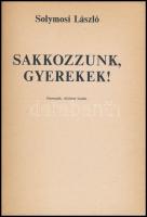Solymosi László: Sakkozzunk, gyerekek! Bp., 1982, Sport. Harmadik, bővített kiadás. Kiadói papírköté...