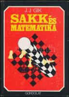 J.J. Gik: Sakk és matematika. Bp.,1989, Gondolat. Kiadói kartonált papírkötés.