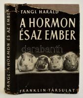 Tangl Harald: A hormon és az ember. A búvár könyvei. VI. kötet. Bp., é.n., Franklin. Kiadói egészvászon-kötés, kiadói szakadt, hiányos papír védőborítóban.