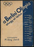 A berlini olimpia. Ahogy mi láttuk... Szerk.: Piday Jenő. Bp.,(1937),ifj. Kellner Ernő-ny.,1t+93+2 p.+8 t. Kiadói papírkötés.