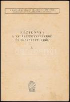 Kecsmár István: Kézikönyv a vadászfegyverekről és használatukról. 1-2. köt. Bp., é. n., MAVOSZ. Tová...