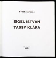 Fecske András: Eigel István - Tassy Klára. Bp., 1996, Hollósy Galéria Kft. Kiadói kartontál kötés, j...