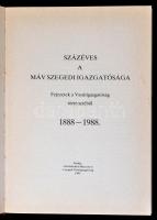 Százéves a MÁV szegedi igazgatósága. Fejezetek a Vasútigazgatóság történetéből. 1888-1988. Bp.-Szege...