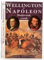 Robin Neillands: Wellington és Napóleon. Az 1807-1815 közötti harcok. Hadjáratok, csaták. Bp.,1995, Merhávia. Kiadói kartonált papírkötés.