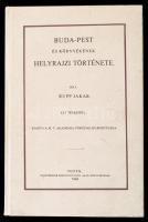 Rupp Jakab: Buda-Pest és környékének helyrajzi története. Bp., 1987, ÁKV. Kiadói kartonált papírkötés, két térképpel. Reprint.