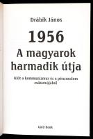 Drábik János: 1956 - A magyarok harmadik útja. Bp.,2005, Gold Book. Kiadói kartonált papírkötés, kia...